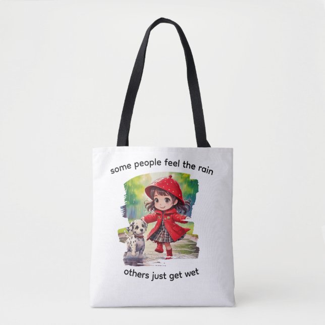 Some people feel the rain others just get wet tote bag (Front)