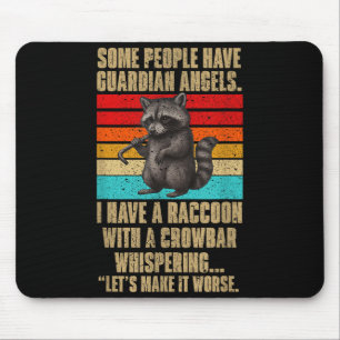 Some People Have Guardian Angels I Have A Raccoon Mouse Mat
