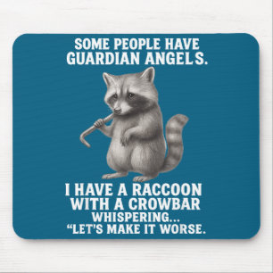 Some People Have Guardian Angels I Have A Raccoon Mouse Mat