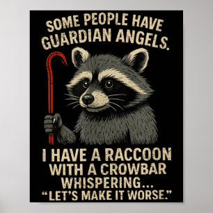 Some People Have Guardian Angels I Have A Raccoon Poster