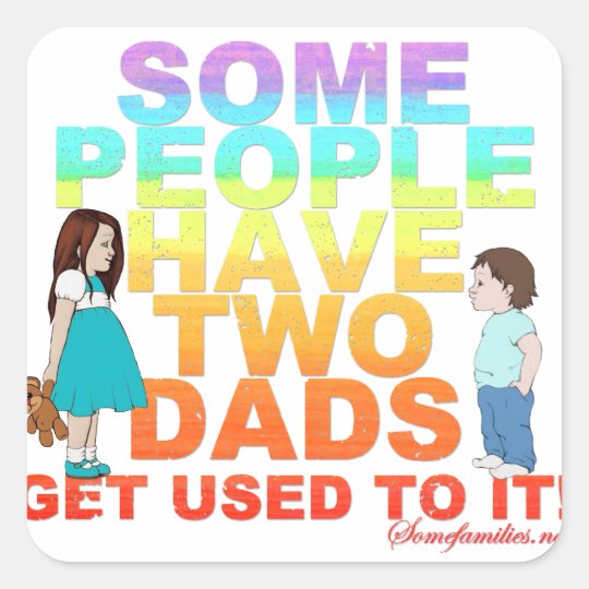 Some people have two Dads Square Sticker