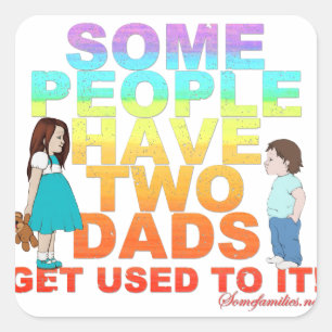 Some people have two Dads Square Sticker