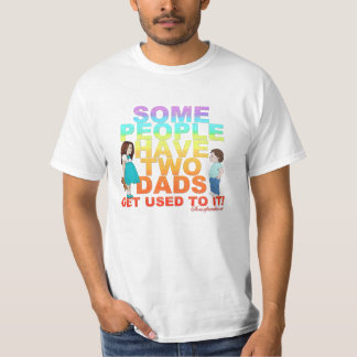 Some people have two Dads T-Shirt