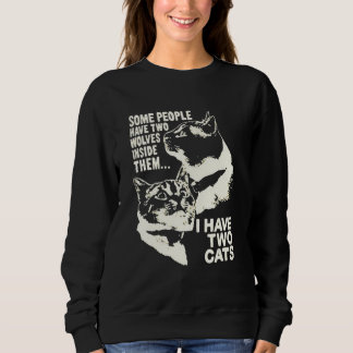 some people have two wolves inside them I have two Sweatshirt