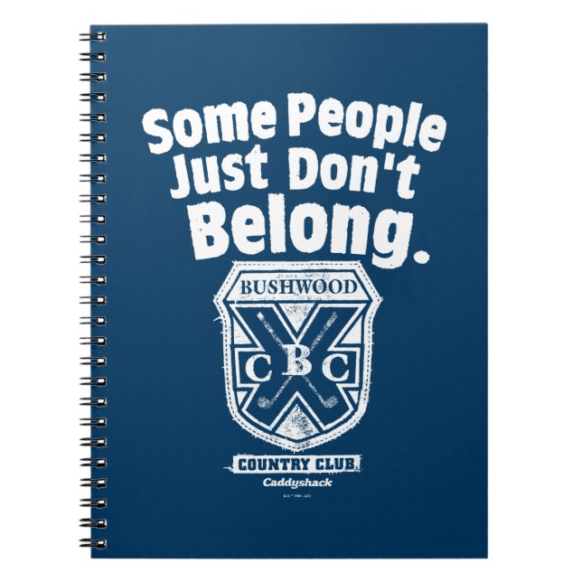 Some People Just Don’t Belong | Caddyshack Notebook (Front)