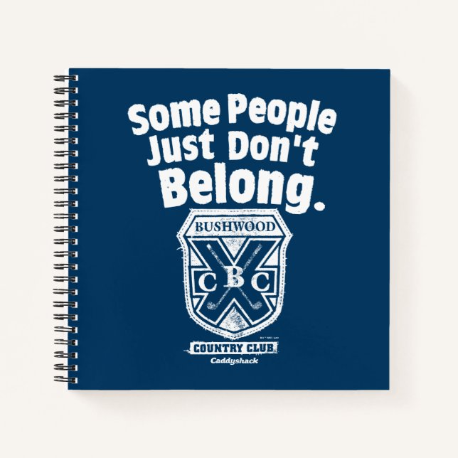 Some People Just Don’t Belong | Caddyshack Notebook (Front)