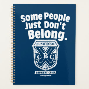 Some People Just Don’t Belong   Caddyshack Planner