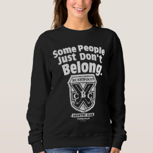 Some People Just Don’t Belong Caddyshack Sweatshirt