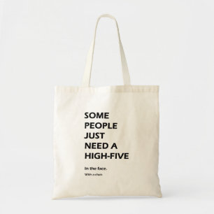 Some People Just Need A High Five Sarcastic Tote Bag