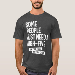 Some People Just Need a High Five T-Shirt