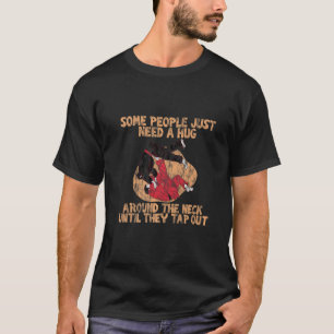 Some People Just Need A Hug Around The Neck Premi T-Shirt
