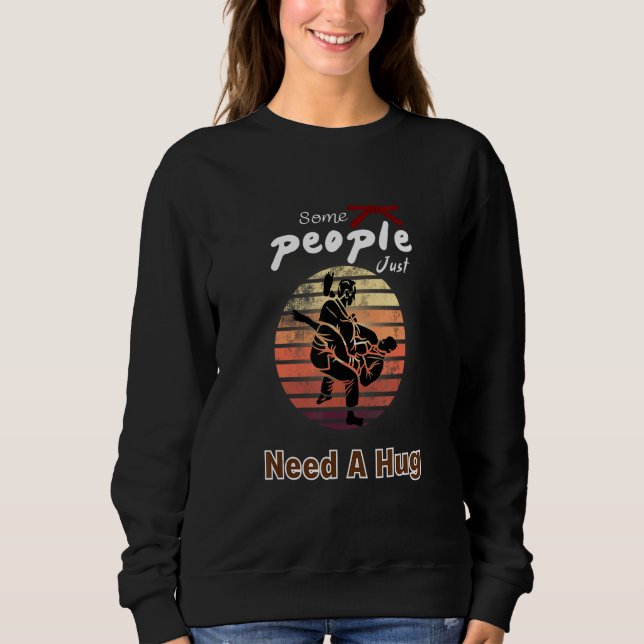 Some People Just Need A Hug Sweatshirt (Front)
