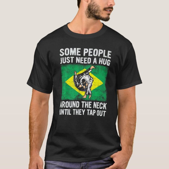Some People Just Need A Hug Tap Out Bjj Brazilian  T-Shirt (Front)