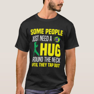 Some People Just Need A Hug Tap Out Bjj Brazilian T-Shirt