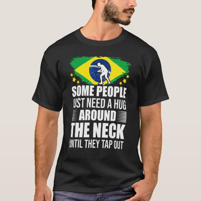 Some People Just Need A Hug Tap Out Bjj Brazilian  T-Shirt (Front)