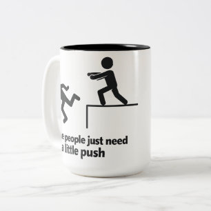 Some People Just Need A Little Push  Two-Tone Coffee Mug