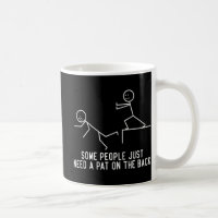 Some People Just Need A Pat On The Back Fun Gift 