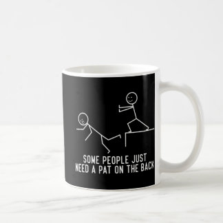 Some People Just Need A Pat On The Back Fun Gift  Coffee Mug