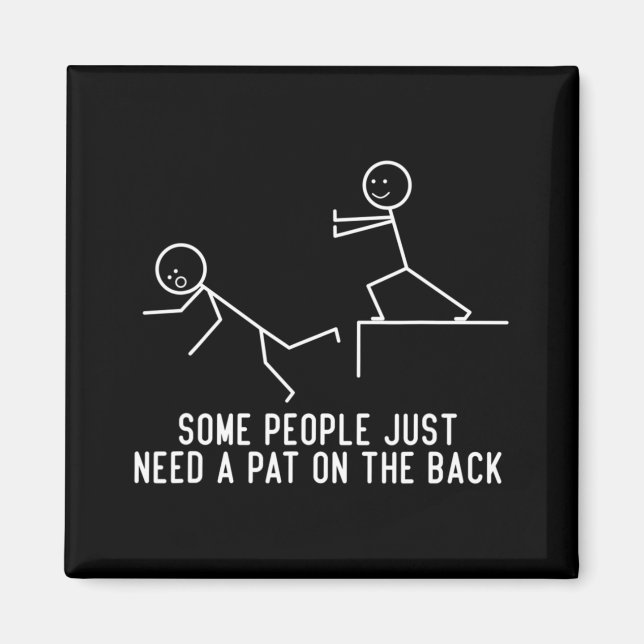 Some People Just Need A Pat On The Back Fun Gift  Magnet (Front)