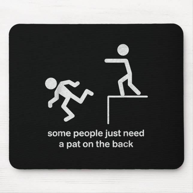 Some People Just Need A Pat On The Back Funny Sarc Mouse Mat (Front)