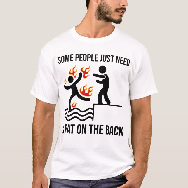 Some People Just Need A Pat On The Back Funny T-Shirt (Front)