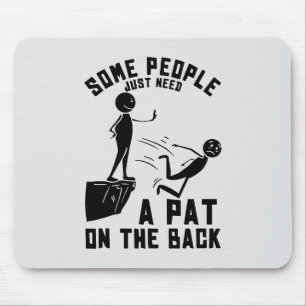 Some people just need a pat on the back mouse mat
