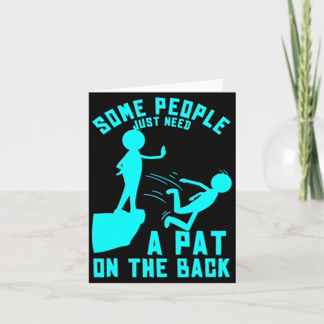 Some People Just Need A Pat On The Back Sarcastic  Card (Front)