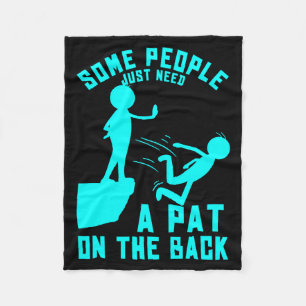 Some People Just Need A Pat On The Back Sarcastic  Fleece Blanket