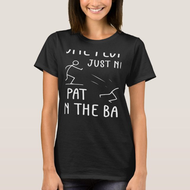 Some People Just Need A Pat On The Back Sarcastic  T-Shirt (Front)