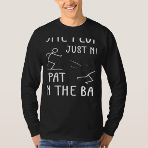 Some People Just Need A Pat On The Back Sarcastic T-Shirt