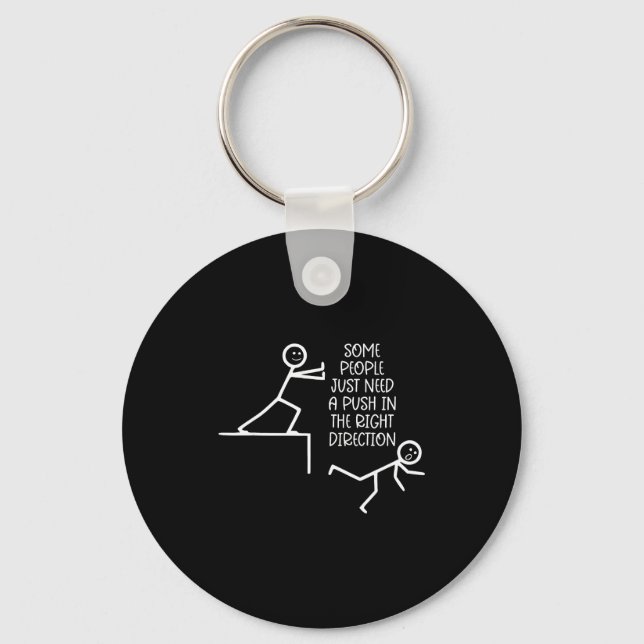 Some People Just Need A Push In The Right Directio Key Ring (Front)