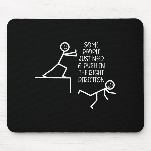 Some People Just Need A Push In The Right Directio Mouse Mat (Front)