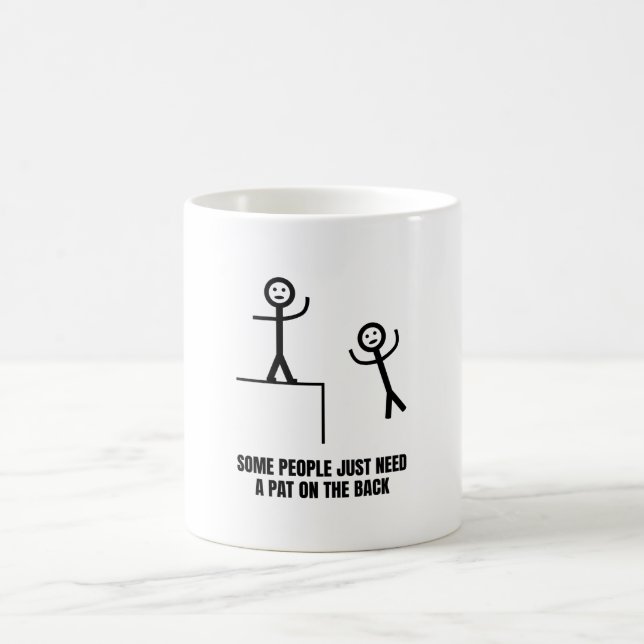 Some People Just Need Pat On The Back Coffee Mug (Center)