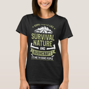 Some People Like Survival Nature And Bushcraft Cam T-Shirt