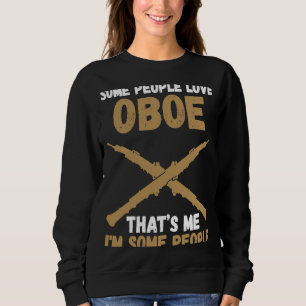 some people love oboe that's me I'm some people ob Sweatshirt