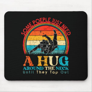 Some People Need A Hug Brazilian Jiu Jitsu BJJ Mouse Mat