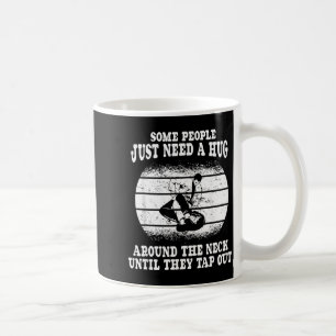 Some People Need A Hug - Brazilian Jiu Jitsu MMA Coffee Mug