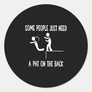 Some people need a pat on the back funny sarcastic classic round sticker