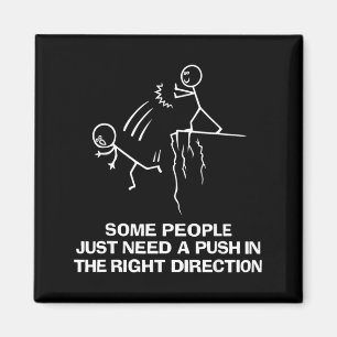 Some People Need A Push in The Right Direction Magnet