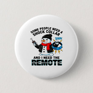 Some People Need A Shock Collar And I Need The Rem 6 Cm Round Badge