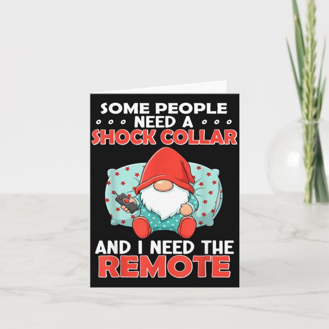 Some People Need A Shock Collar And I Need The Rem Card (Front)