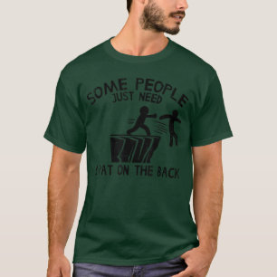 Some People Need Pat On Back Funny Saying Humor Me T-Shirt