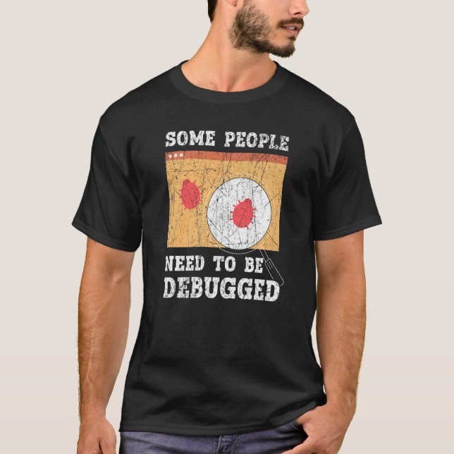 Some People Need To Be Debugged Information Techno T-Shirt (Front)
