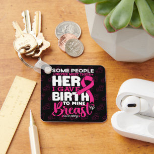 Some People Never Meet Their Hero Breast Awareness Key Ring