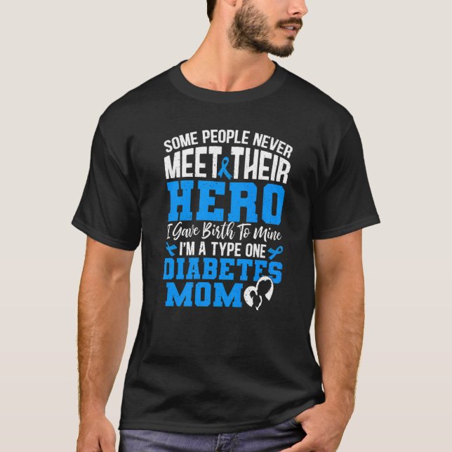 Some People Never Meet Their Hero Diabetes T1D Mum T-Shirt (Front)