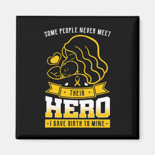Some People Never Meet Their Hero I Gave Birth To Magnet