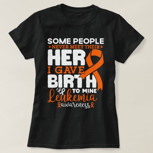 Some People Never Meet Their Hero Leukaemia Warrio T-Shirt (Design Front)