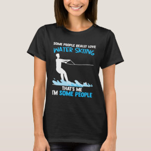 some people really love water skiing summer sport T-Shirt