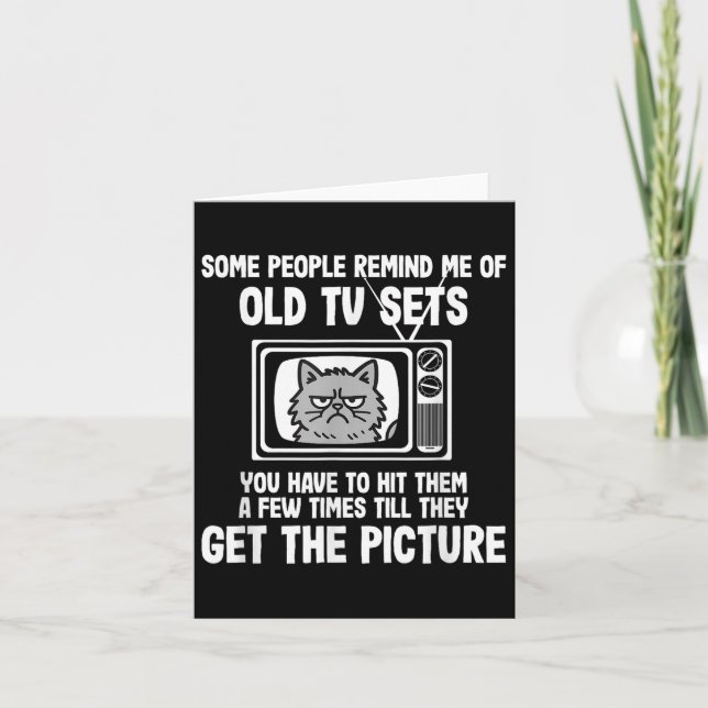 Some People Remind Me Of Old Tv Sets Funny Cat  Card (Front)