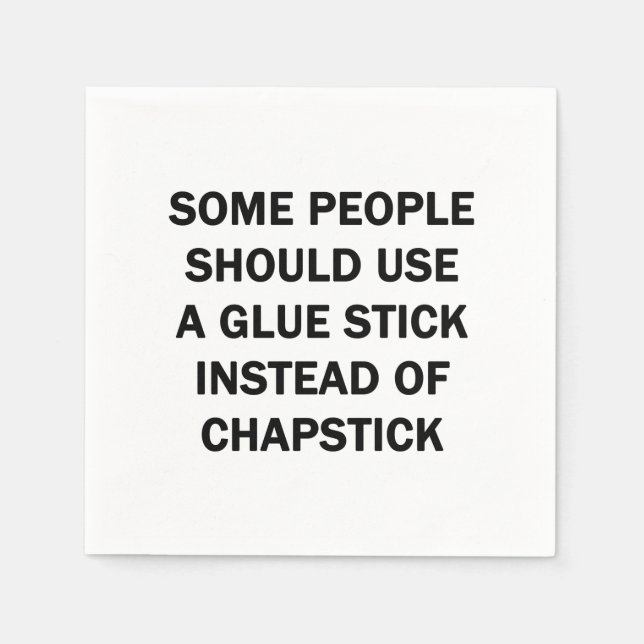 Some People Should Use a Glue Stick Napkin (Front)